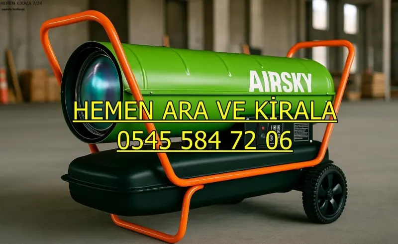 Adana Ceyhan Mazotlu Isıtıcı Kiralama