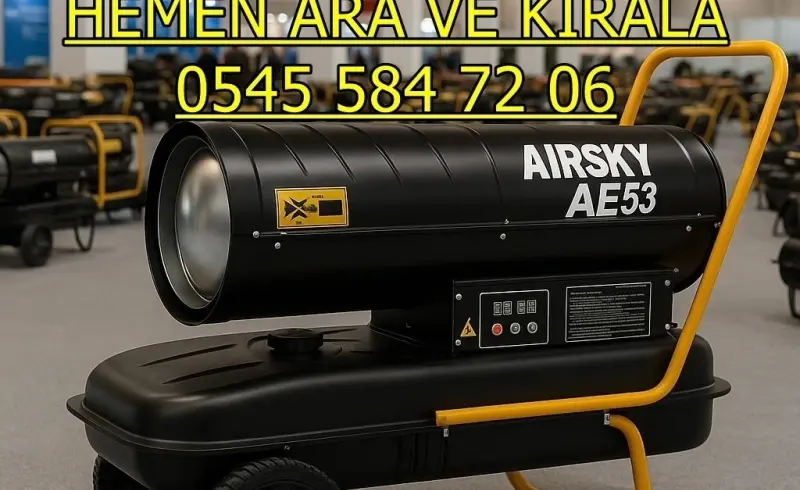 Adana Karaisalı Mazotlu Isıtıcı Kiralama